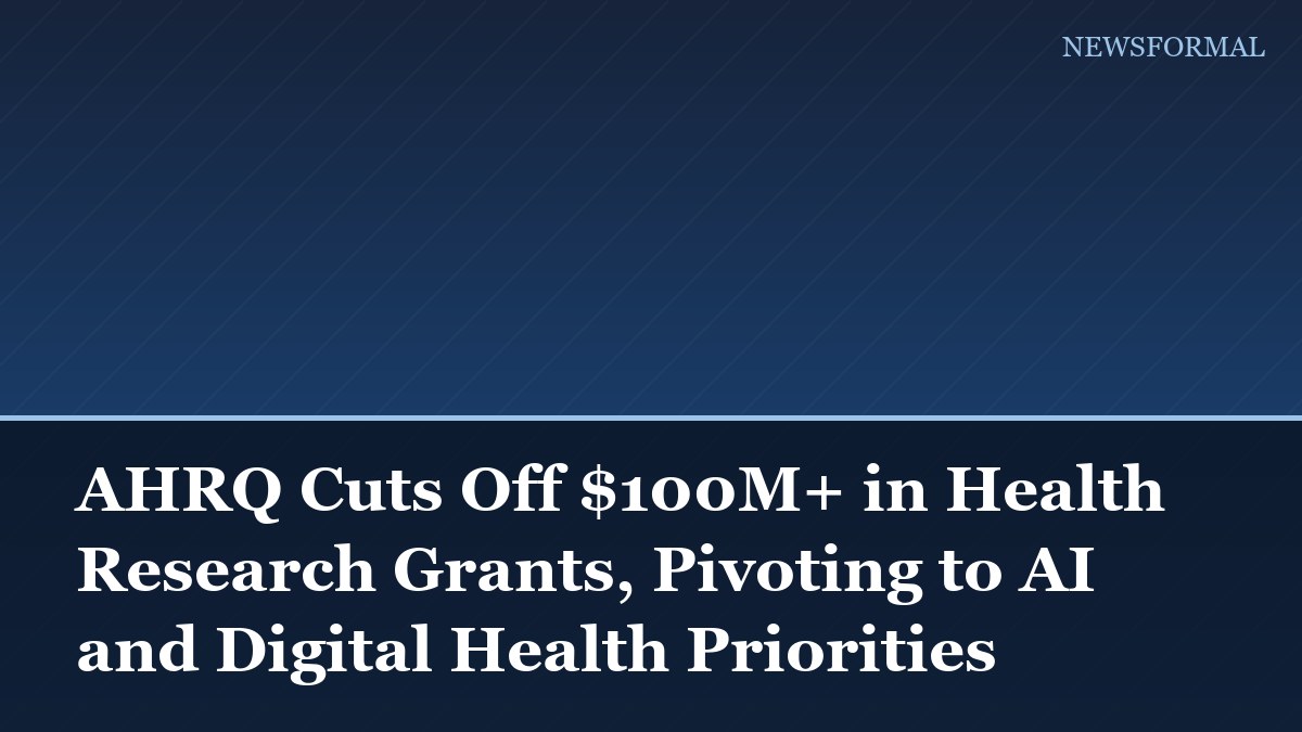 AHRQ Cuts Off $100M+ in Health Research Grants, Pivoting to AI and Digital Health Priorities