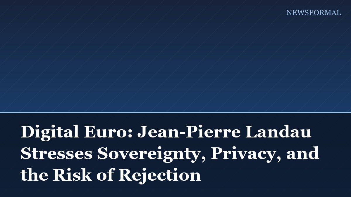 Digital Euro: Jean-Pierre Landau Stresses Sovereignty, Privacy, and the Risk of Rejection