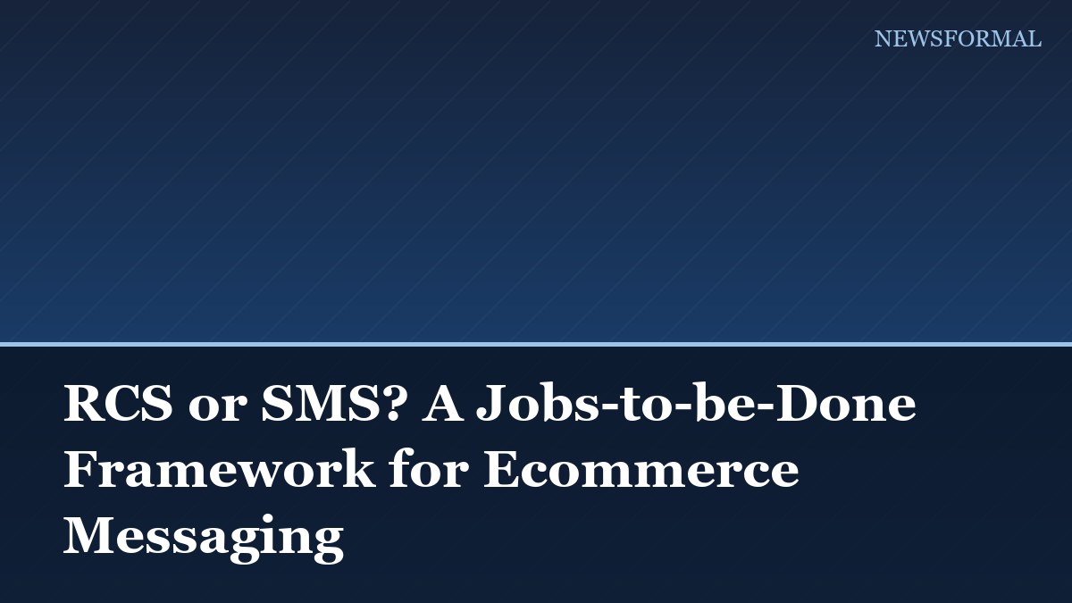 RCS or SMS? A Jobs-to-be-Done Framework for Ecommerce Messaging