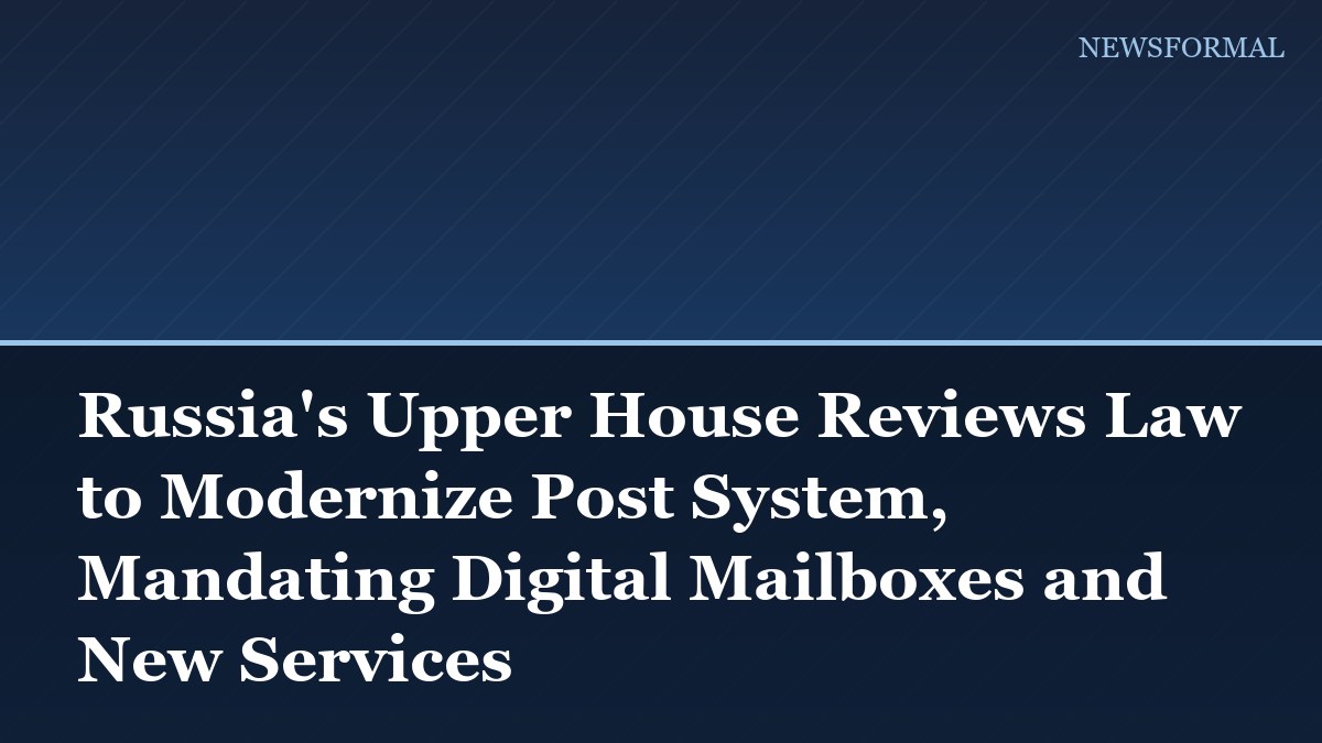 Russia's Upper House Reviews Law to Modernize Post System, Mandating Digital Mailboxes and New Services