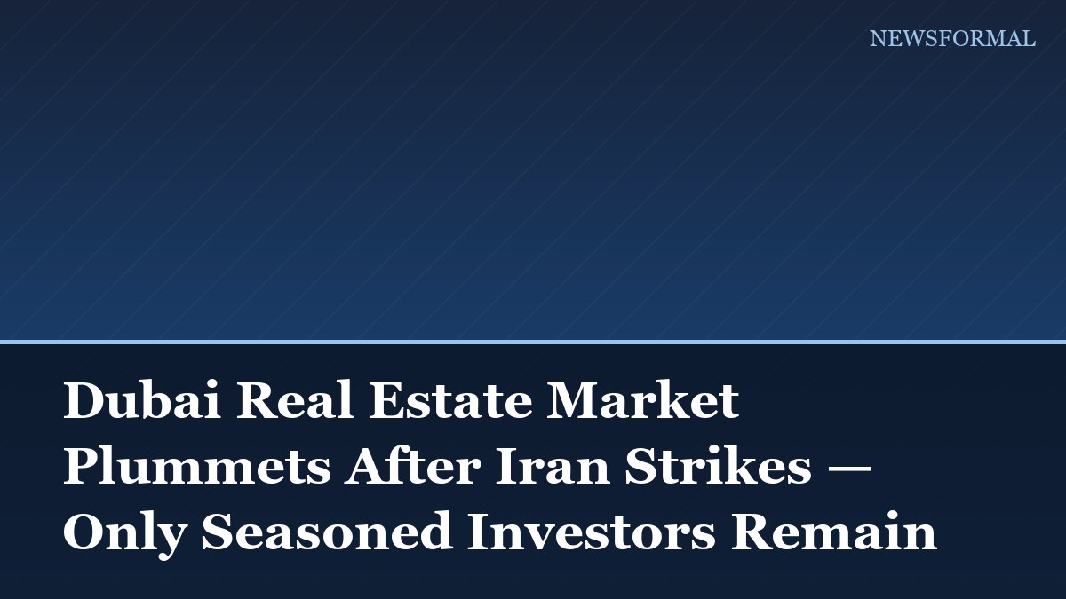 Dubai Real Estate Market Plummets After Iran Strikes — Only Seasoned Investors Remain