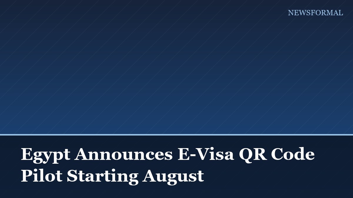 Egypt Announces E-Visa QR Code Pilot Starting August