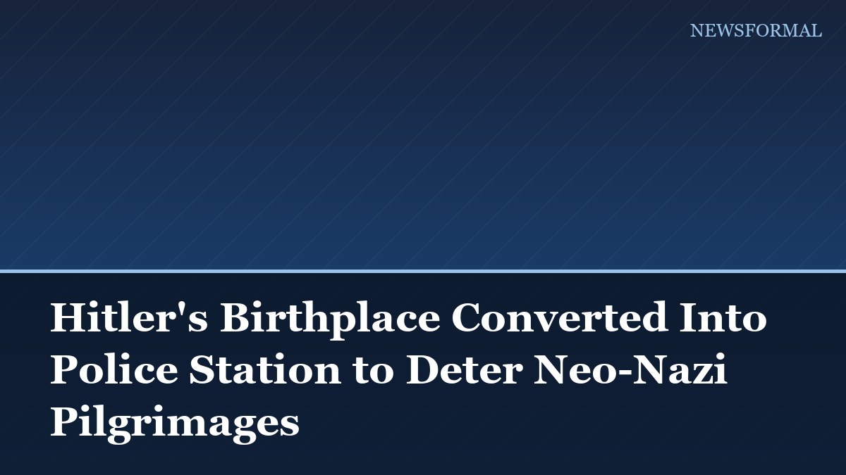 Hitler's Birthplace Converted Into Police Station to Deter Neo-Nazi Pilgrimages