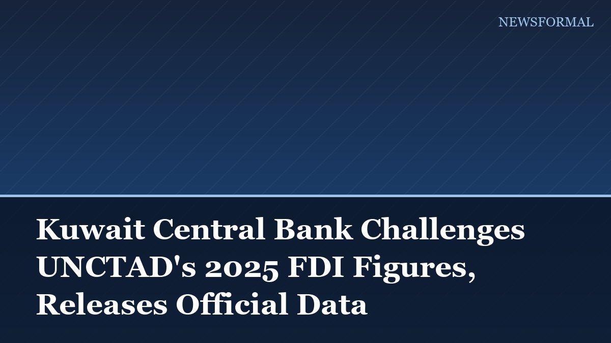 Kuwait Central Bank Challenges UNCTAD's 2025 FDI Figures, Releases Official Data