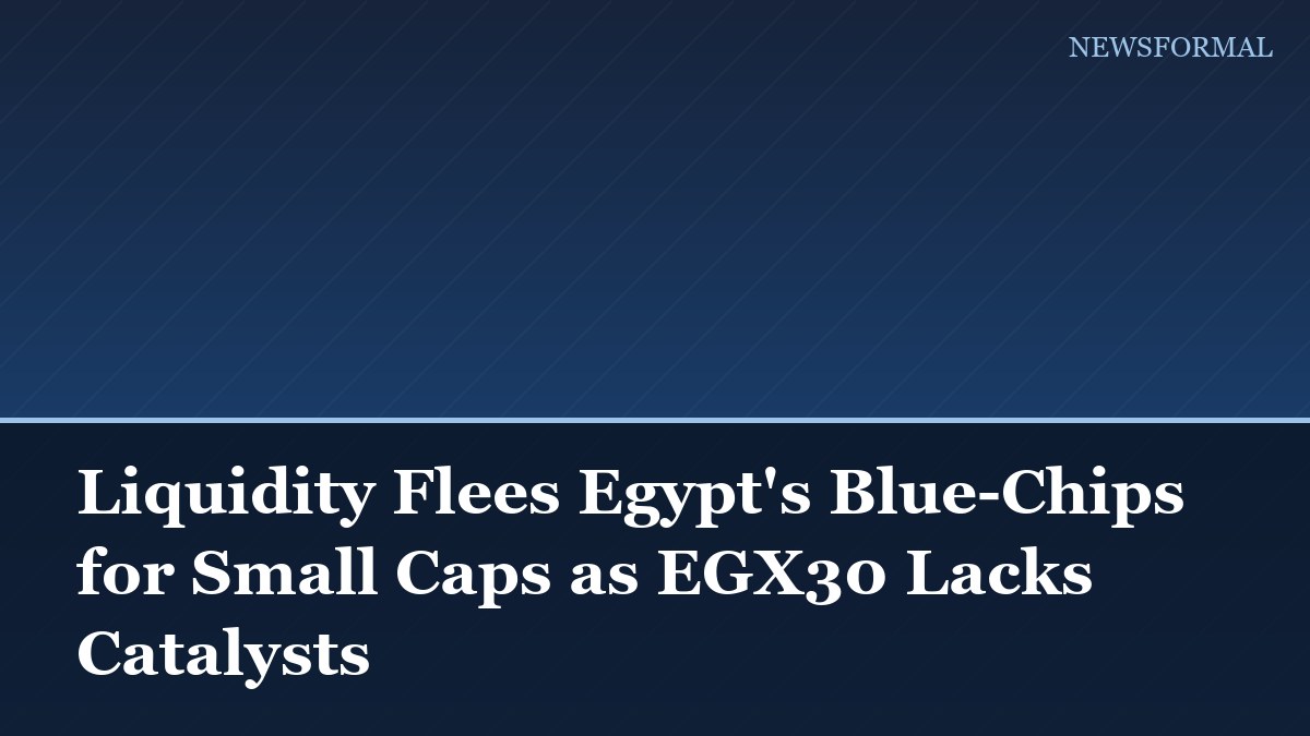 Liquidity Flees Egypt's Blue-Chips for Small Caps as EGX30 Lacks Catalysts