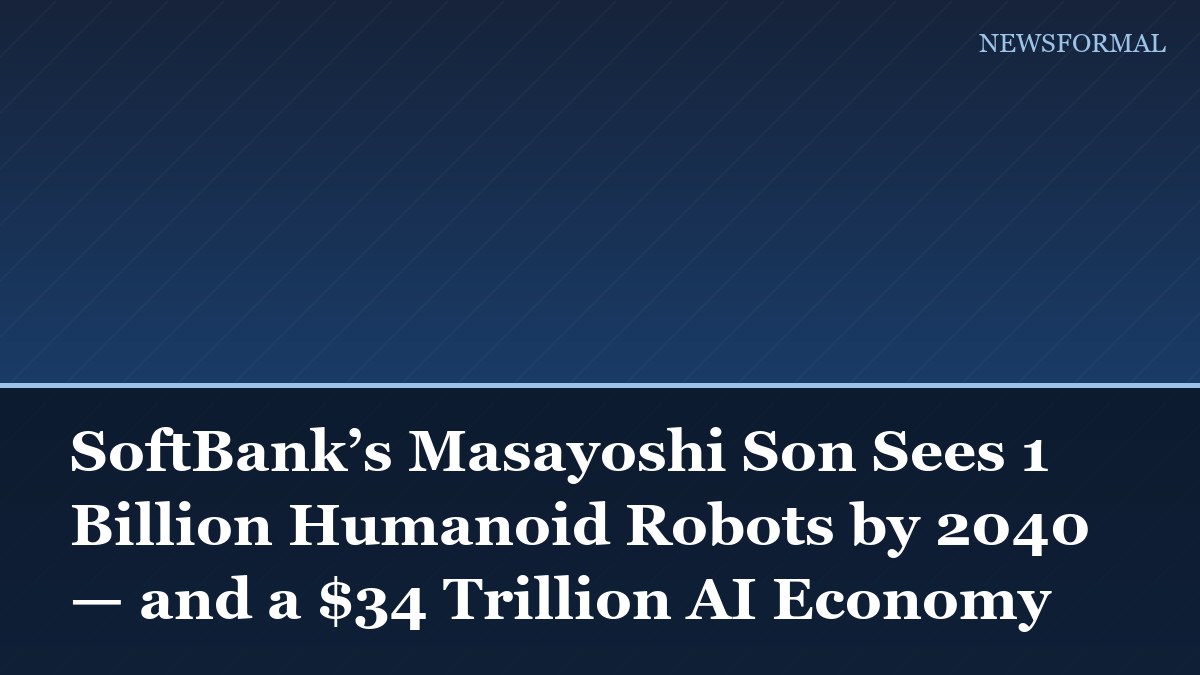 SoftBank’s Masayoshi Son Sees 1 Billion Humanoid Robots by 2040 — and a $34 Trillion AI Economy