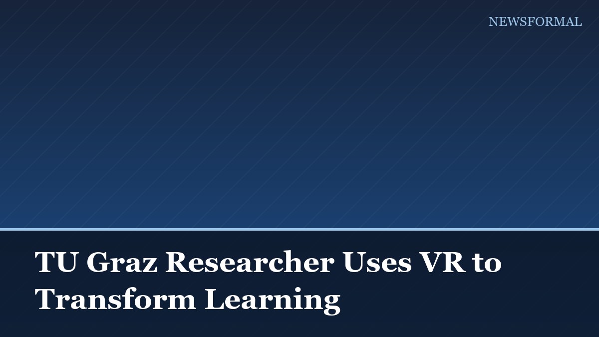 TU Graz Researcher Uses VR to Transform Learning