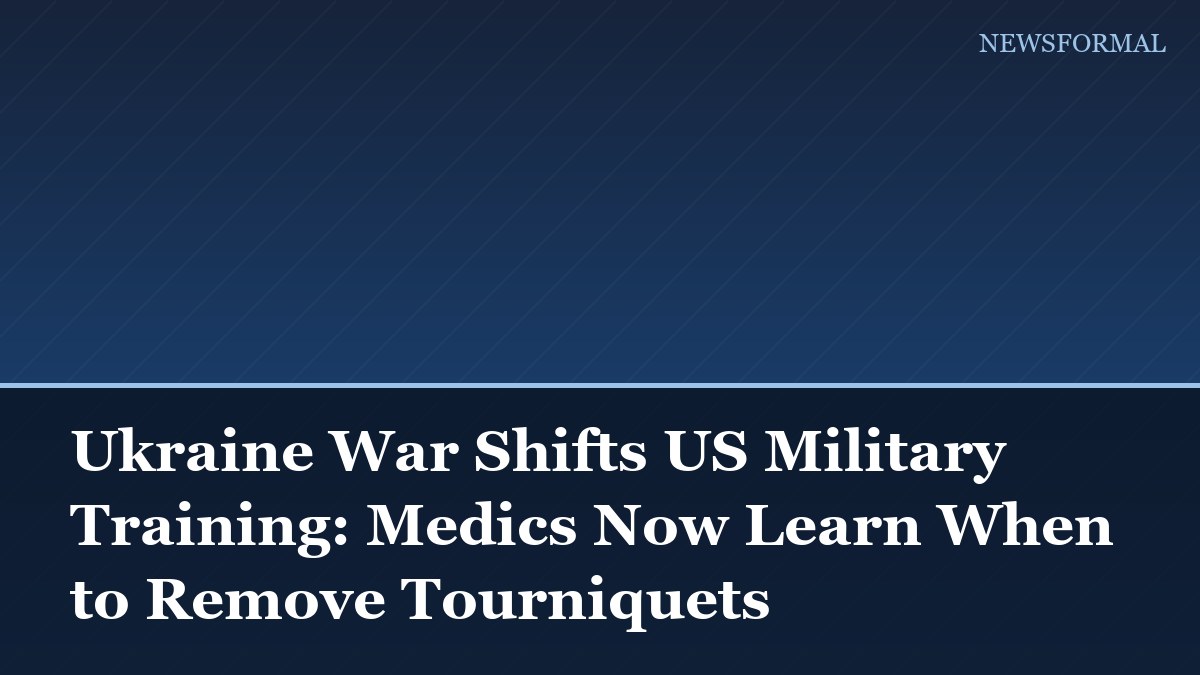 Ukraine War Shifts US Military Training: Medics Now Learn When to Remove Tourniquets