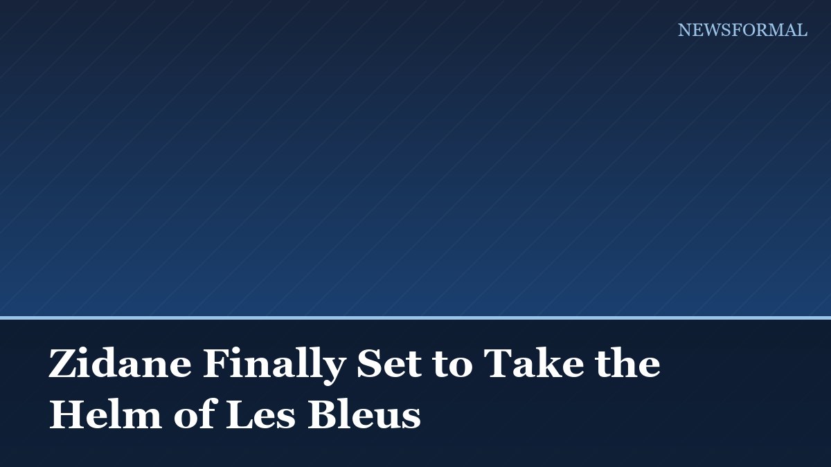 Zidane Finally Set to Take the Helm of Les Bleus