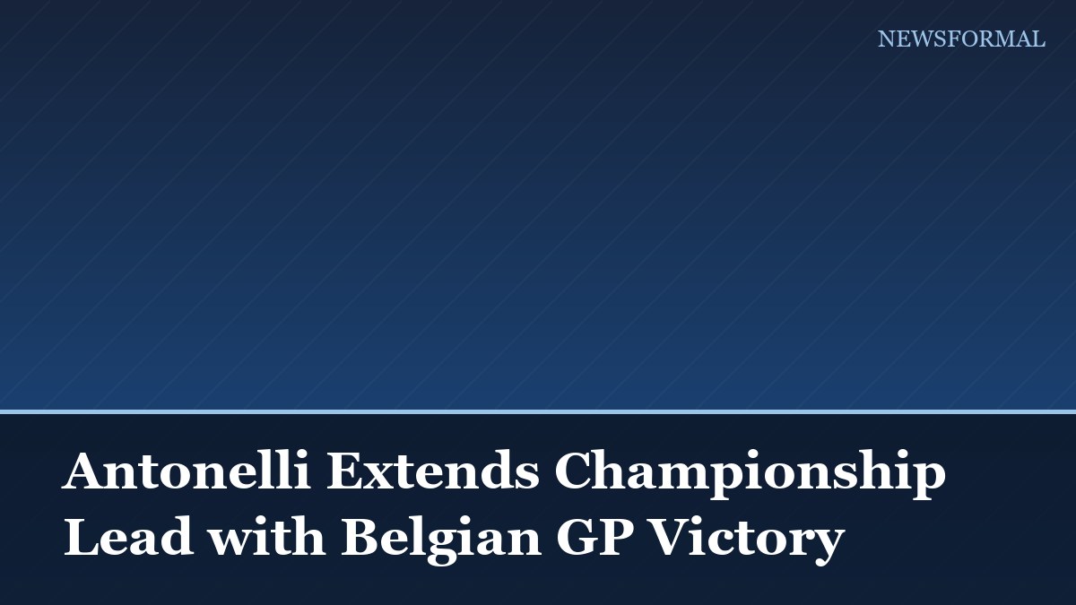 Antonelli Extends Championship Lead with Belgian GP Victory