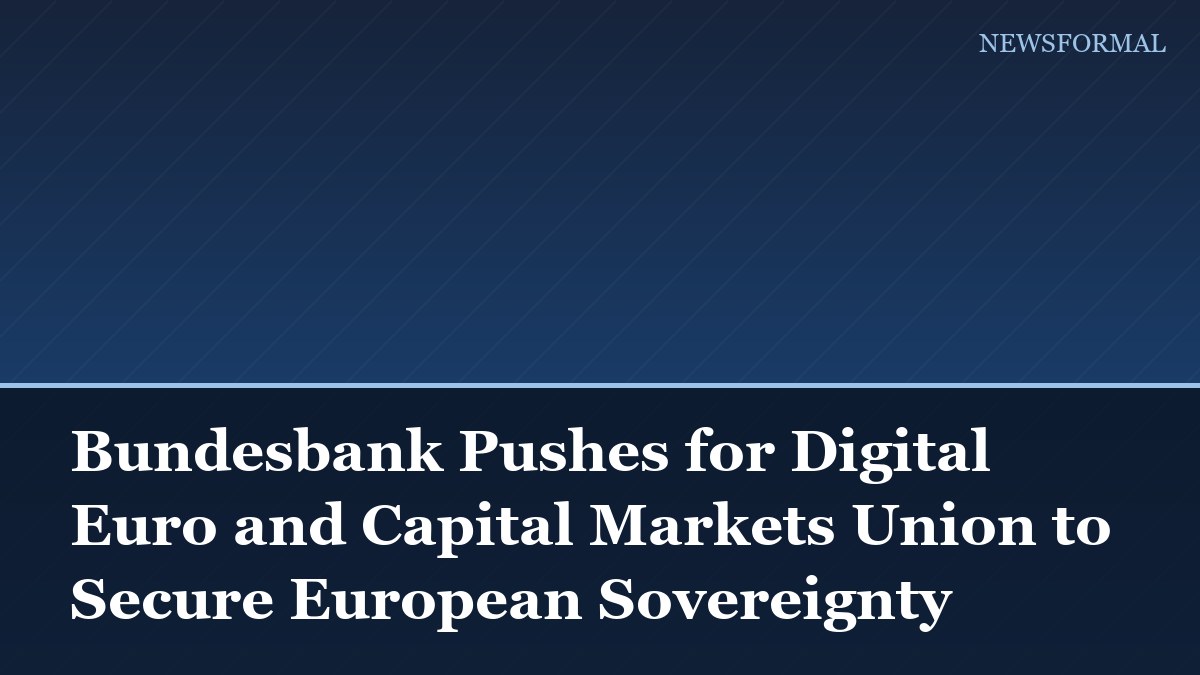 Bundesbank Pushes for Digital Euro and Capital Markets Union to Secure European Sovereignty