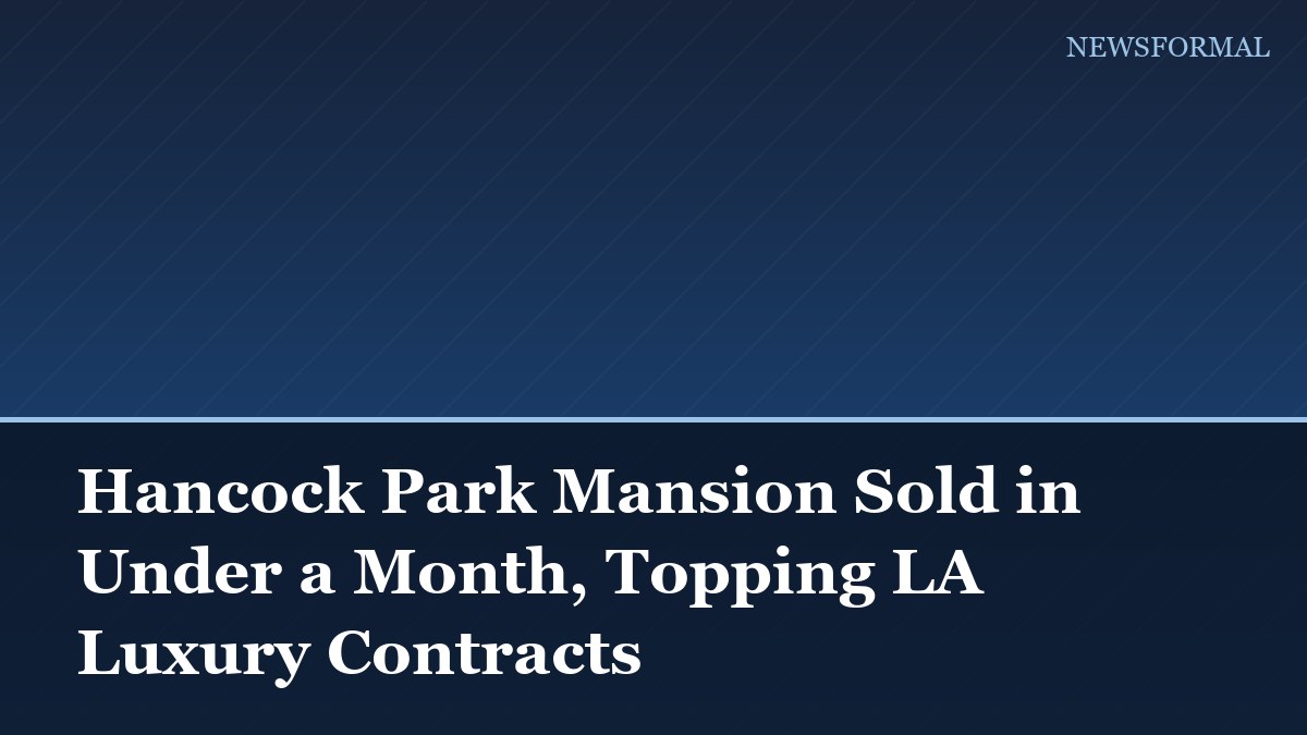 Hancock Park Mansion Sold in Under a Month, Topping LA Luxury Contracts