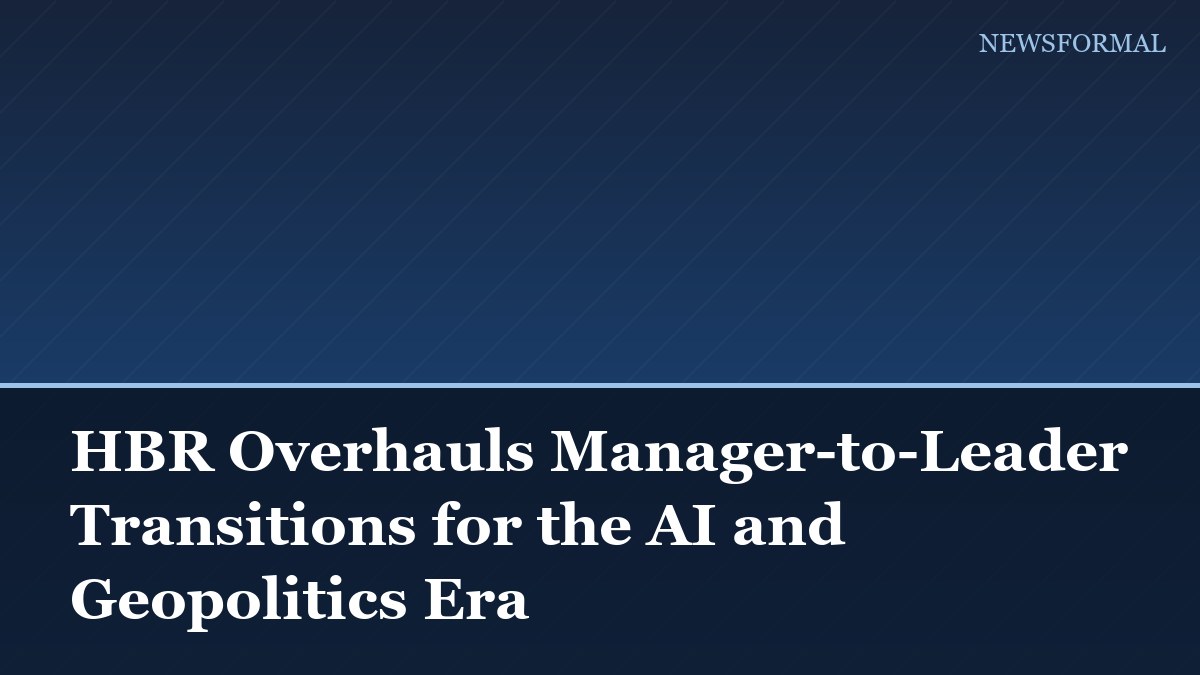 HBR Overhauls Manager-to-Leader Transitions for the AI and Geopolitics Era