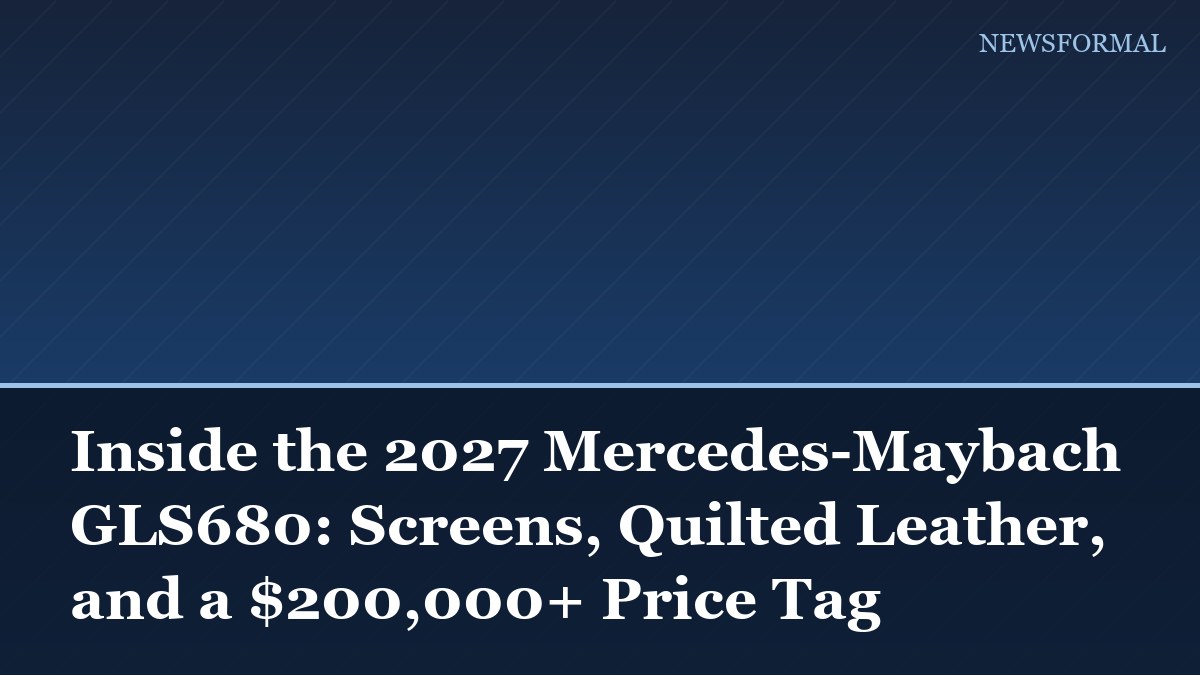Inside the 2027 Mercedes-Maybach GLS680: Screens, Quilted Leather, and a $200,000+ Price Tag