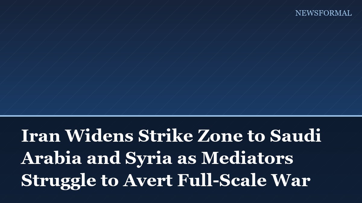 Iran Widens Strike Zone to Saudi Arabia and Syria as Mediators Struggle to Avert Full-Scale War