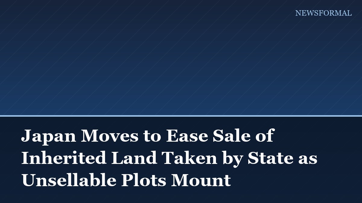 Japan Moves to Ease Sale of Inherited Land Taken by State as Unsellable Plots Mount