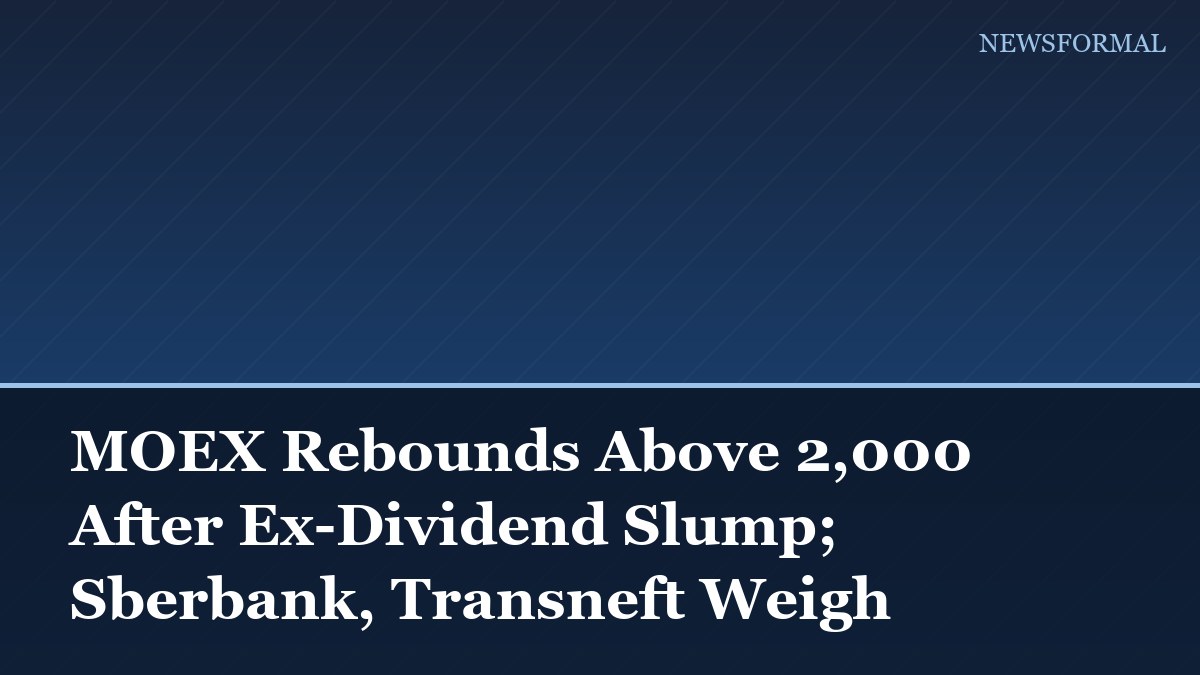 MOEX Rebounds Above 2,000 After Ex-Dividend Slump; Sberbank, Transneft Weigh