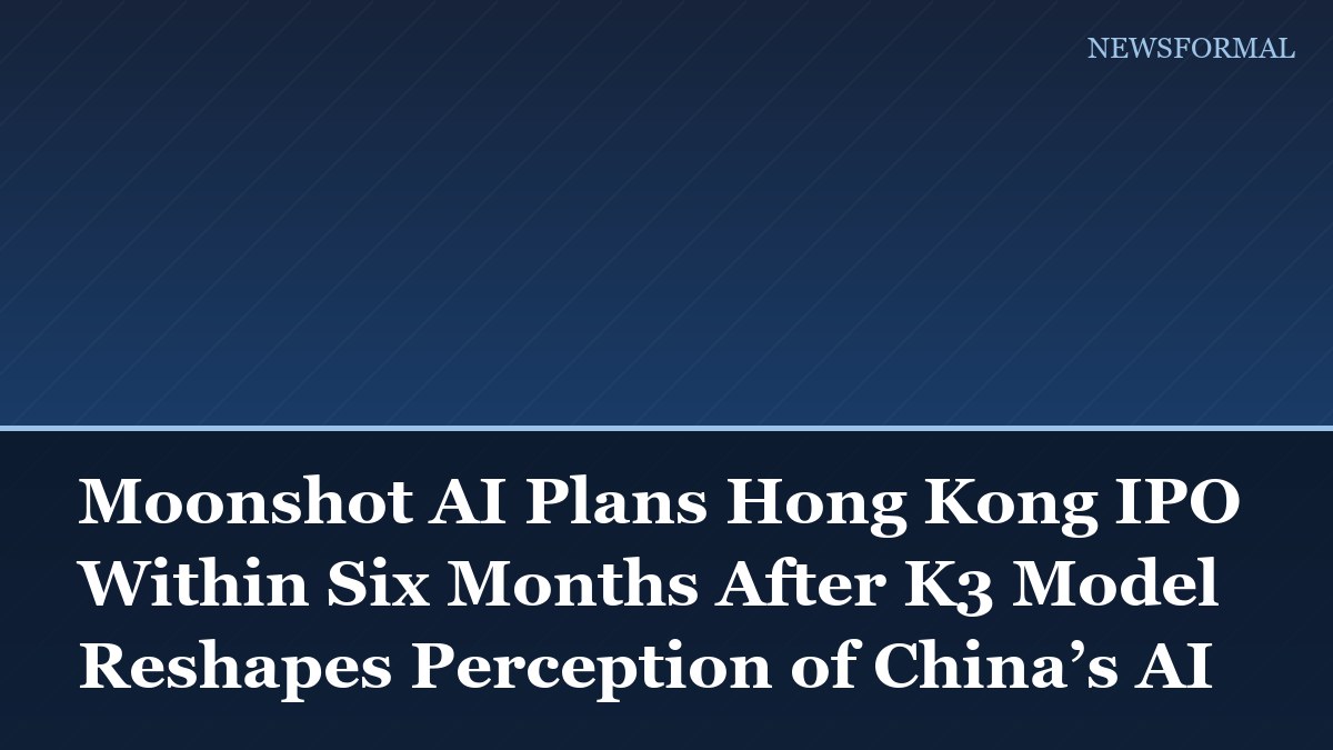 Moonshot AI Plans Hong Kong IPO Within Six Months After K3 Model Reshapes Perception of China’s AI