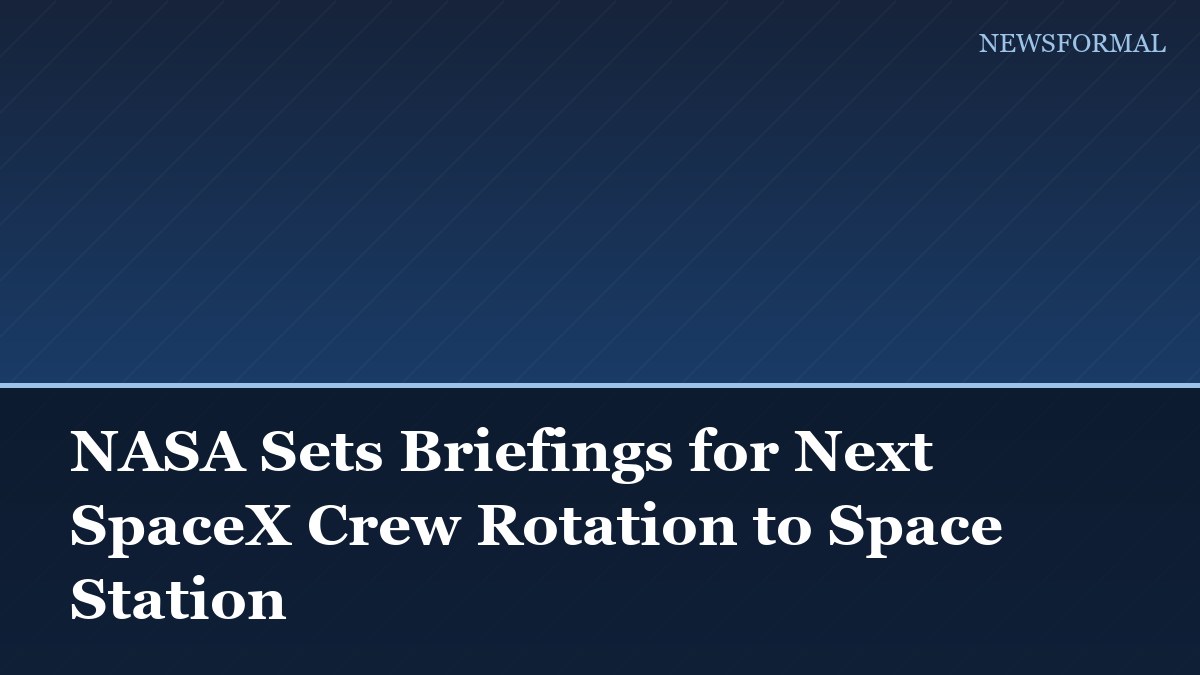 NASA Sets Briefings for Next SpaceX Crew Rotation to Space Station