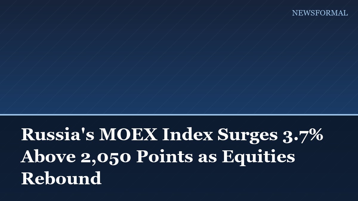 Russia's MOEX Index Surges 3.7% Above 2,050 Points as Equities Rebound