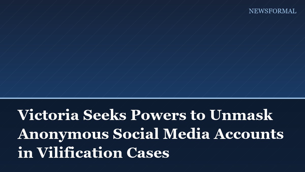 Victoria Seeks Powers to Unmask Anonymous Social Media Accounts in Vilification Cases