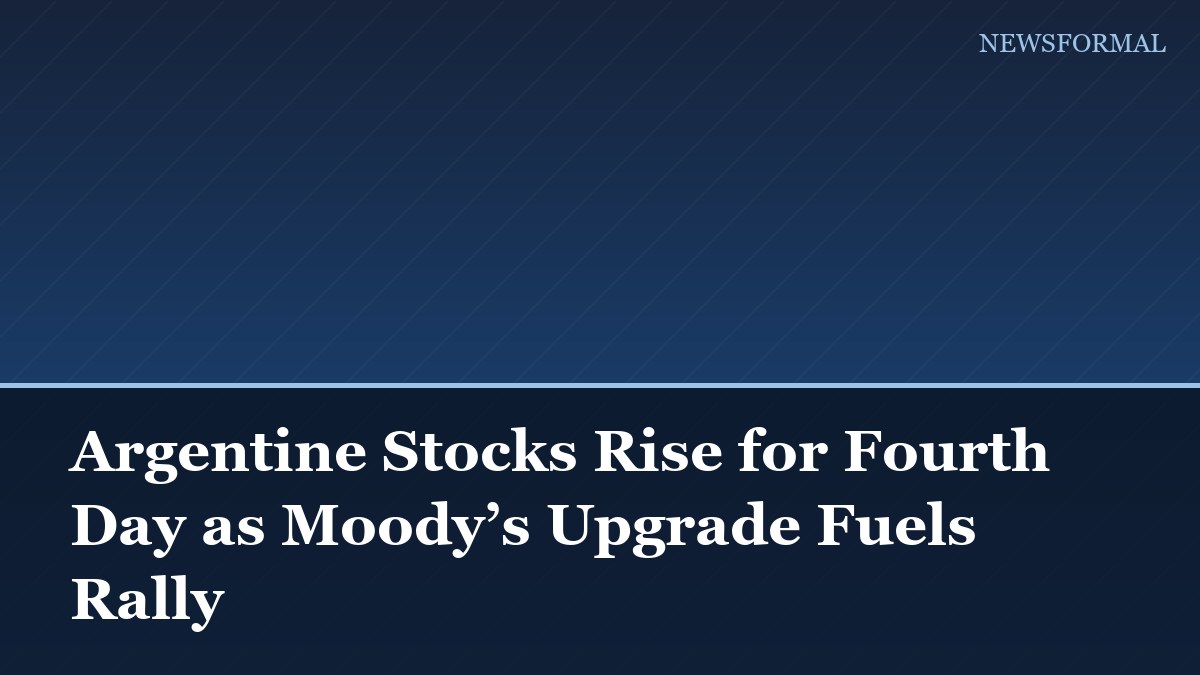 Argentine Stocks Rise for Fourth Day as Moody’s Upgrade Fuels Rally