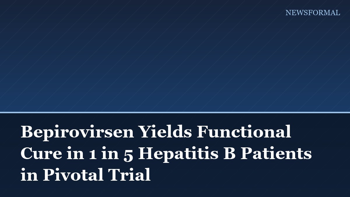 Bepirovirsen Yields Functional Cure in 1 in 5 Hepatitis B Patients in Pivotal Trial