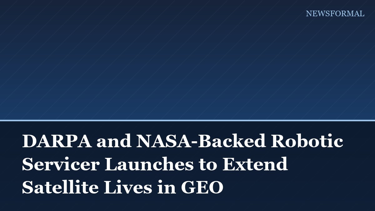 DARPA and NASA-Backed Robotic Servicer Launches to Extend Satellite Lives in GEO
