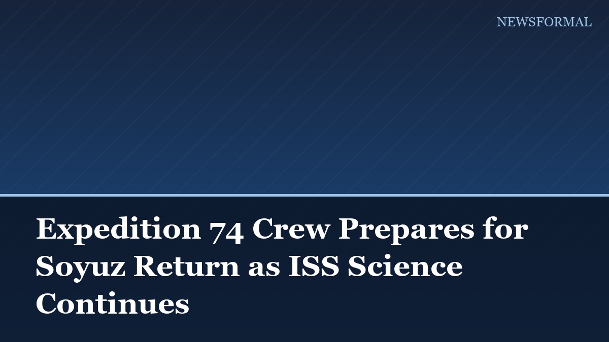 Expedition 74 Crew Prepares for Soyuz Return as ISS Science Continues
