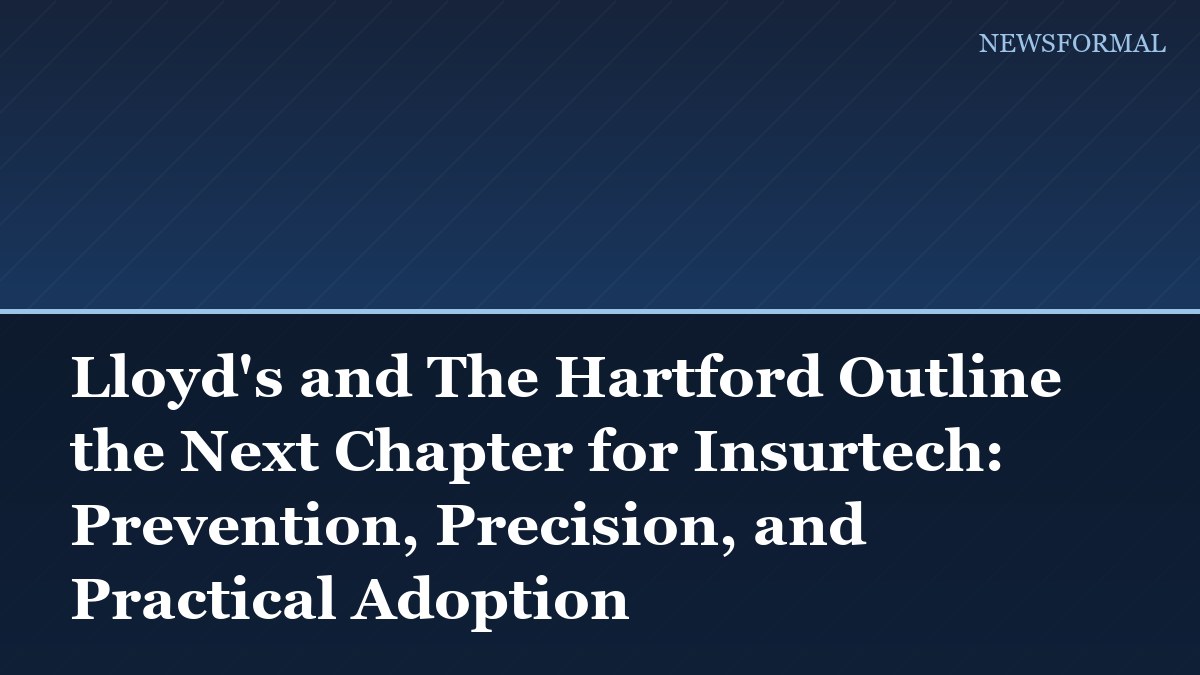Lloyd's and The Hartford Outline the Next Chapter for Insurtech: Prevention, Precision, and Practical Adoption