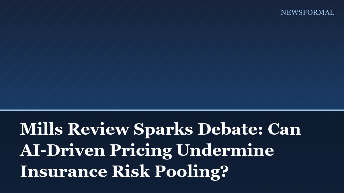 Mills Review Sparks Debate: Can AI-Driven Pricing Undermine Insurance Risk Pooling?