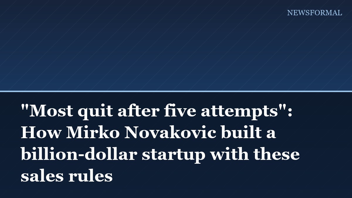"Most quit after five attempts": How Mirko Novakovic built a billion-dollar startup with these sales rules