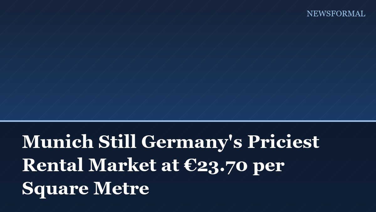 Munich Still Germany's Priciest Rental Market at €23.70 per Square Metre