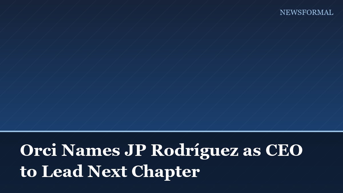 Orci Names JP Rodríguez as CEO to Lead Next Chapter