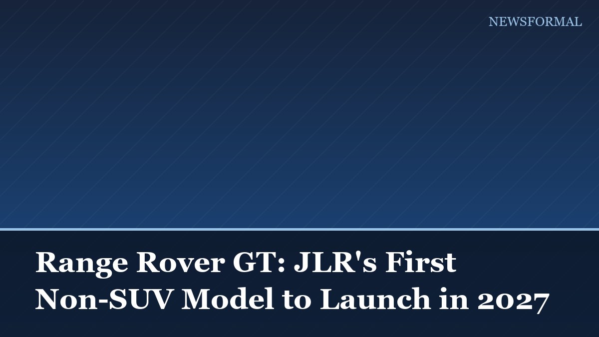 Range Rover GT: JLR's First Non-SUV Model to Launch in 2027