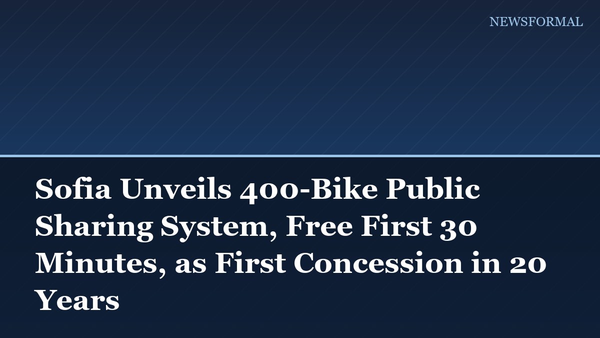Sofia Unveils 400-Bike Public Sharing System, Free First 30 Minutes, as First Concession in 20 Years