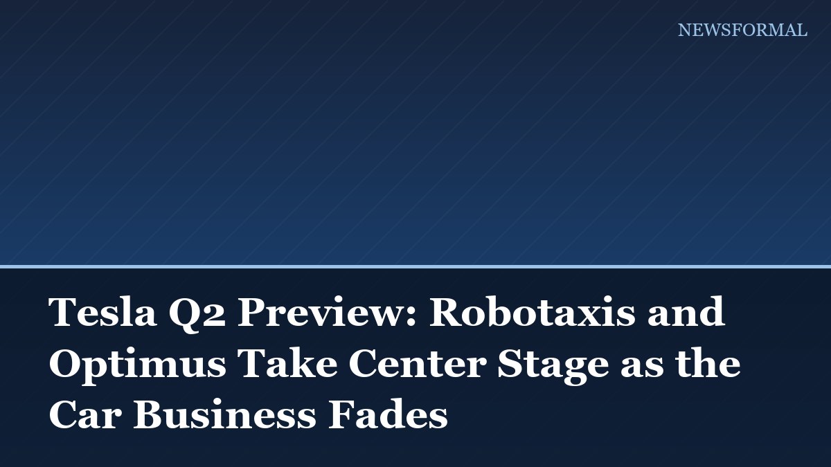 Tesla Q2 Preview: Robotaxis and Optimus Take Center Stage as the Car Business Fades