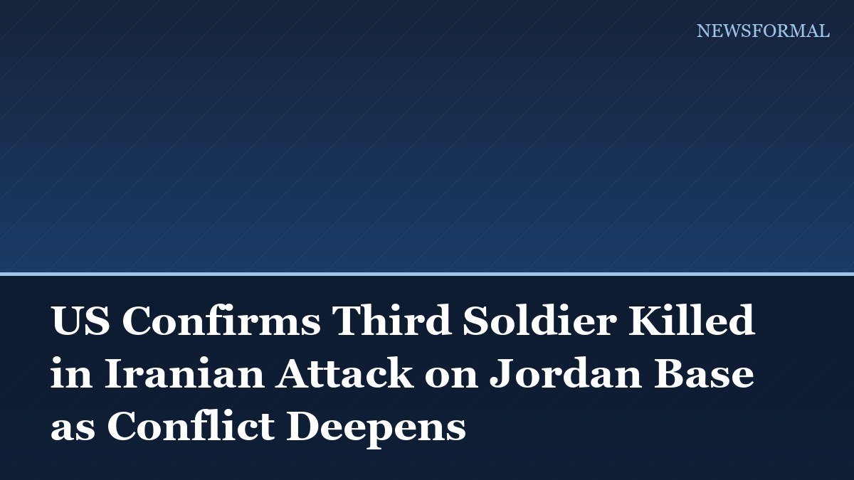 US Confirms Third Soldier Killed in Iranian Attack on Jordan Base as Conflict Deepens