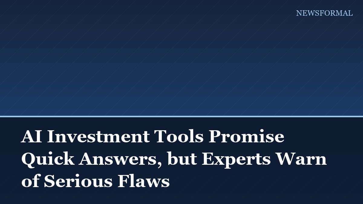 AI Investment Tools Promise Quick Answers, but Experts Warn of Serious Flaws