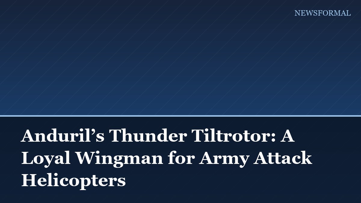Anduril’s Thunder Tiltrotor: A Loyal Wingman for Army Attack Helicopters