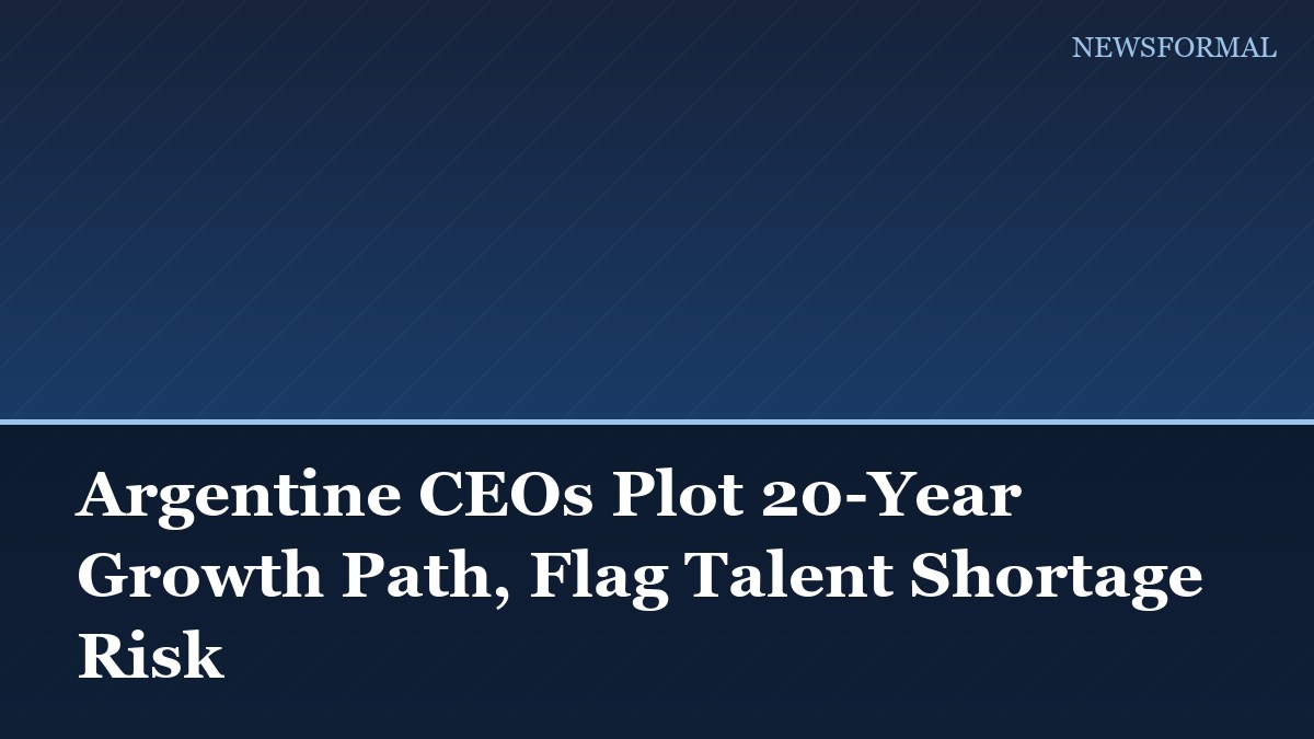 Argentine CEOs Plot 20-Year Growth Path, Flag Talent Shortage Risk