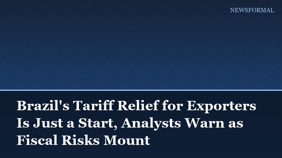 Brazil's Tariff Relief for Exporters Is Just a Start, Analysts Warn as Fiscal Risks Mount
