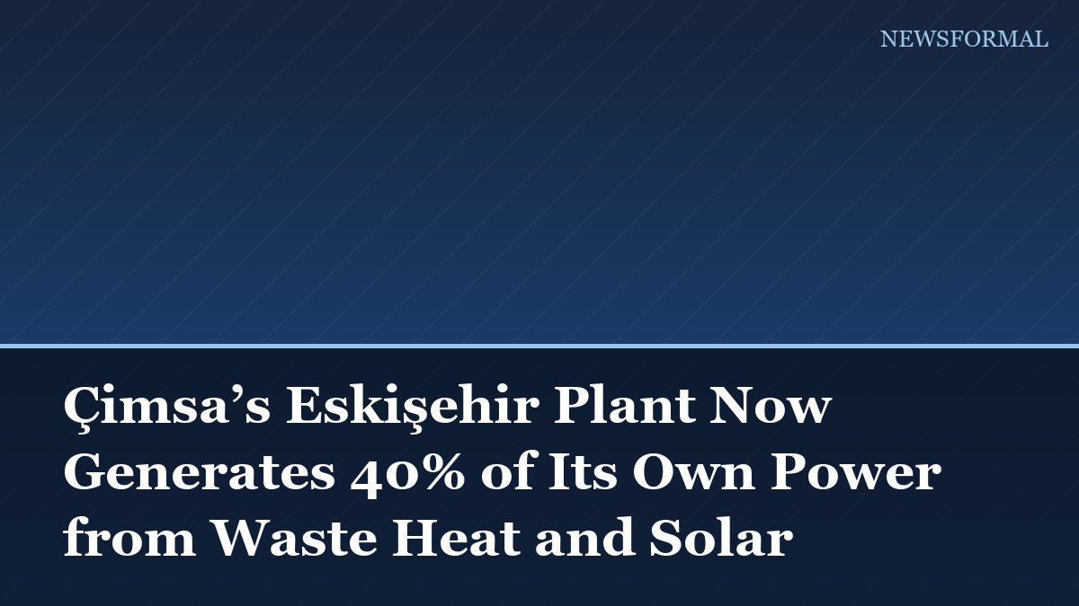 Çimsa’s Eskişehir Plant Now Generates 40% of Its Own Power from Waste Heat and Solar
