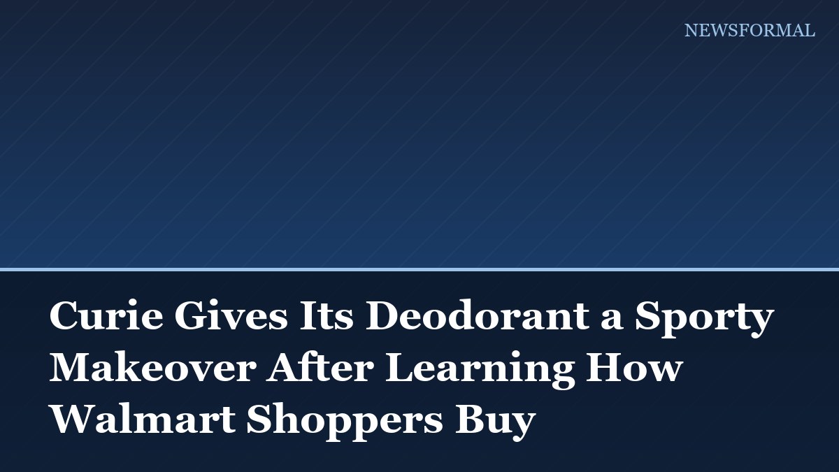 Curie Gives Its Deodorant a Sporty Makeover After Learning How Walmart Shoppers Buy