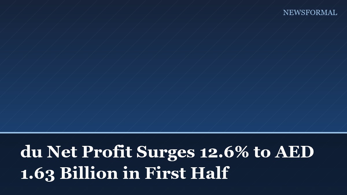 du Net Profit Surges 12.6% to AED 1.63 Billion in First Half