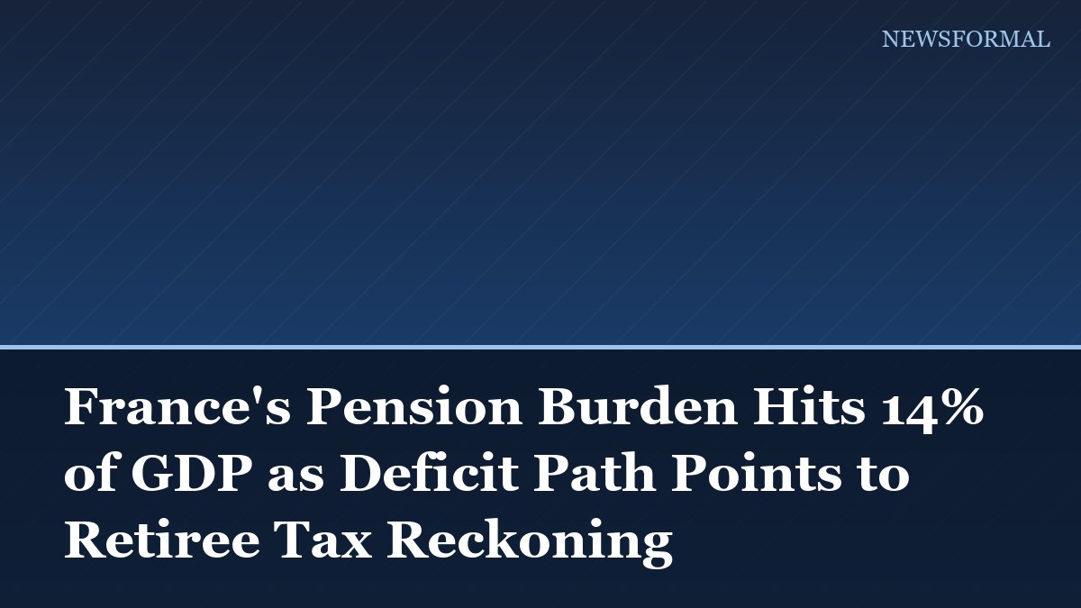 France's Pension Burden Hits 14% of GDP as Deficit Path Points to Retiree Tax Reckoning