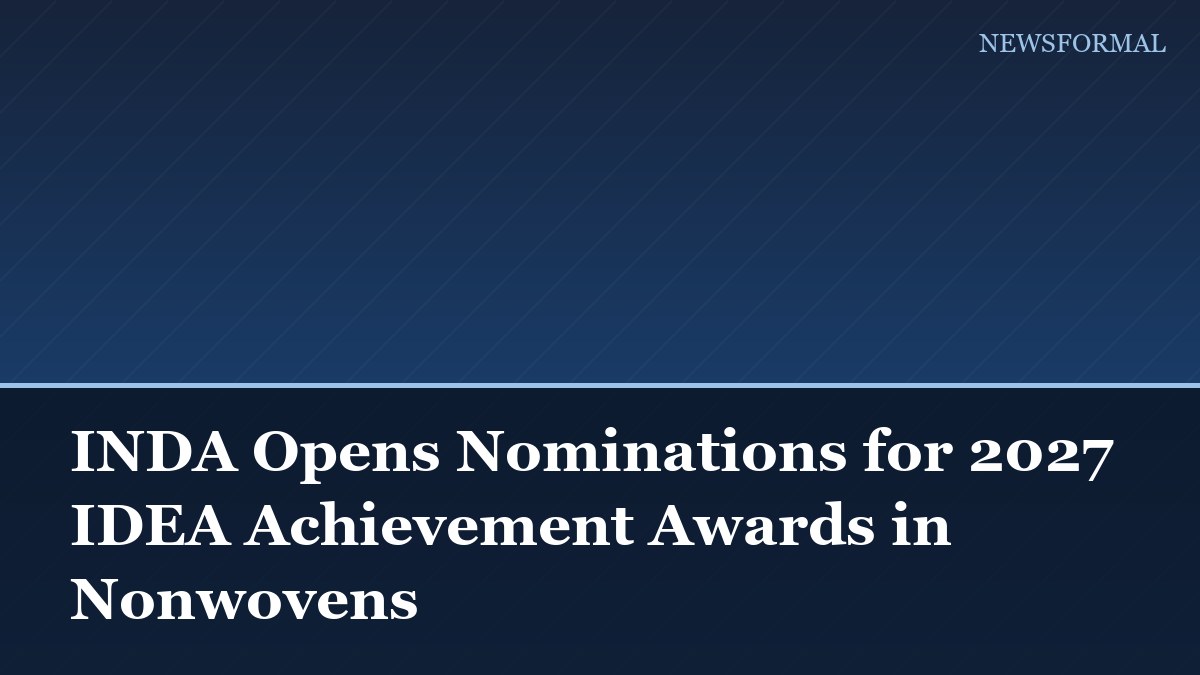 INDA Opens Nominations for 2027 IDEA Achievement Awards in Nonwovens