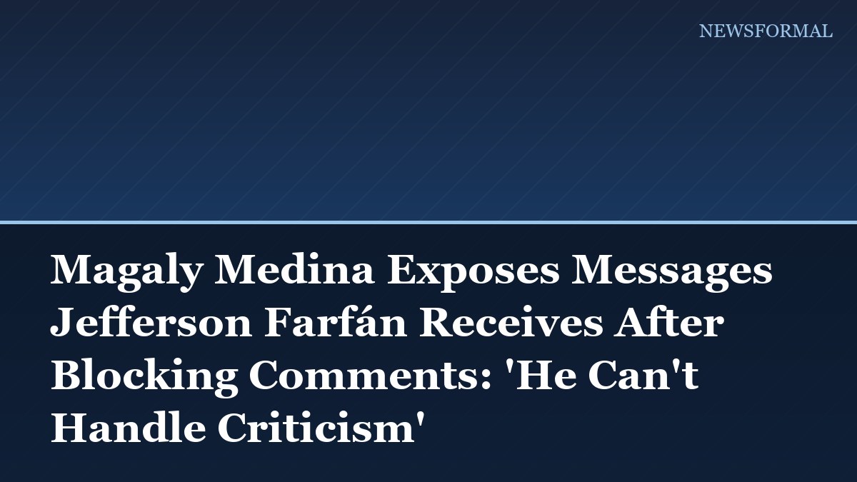 Magaly Medina Exposes Messages Jefferson Farfán Receives After Blocking Comments: 'He Can't Handle Criticism'