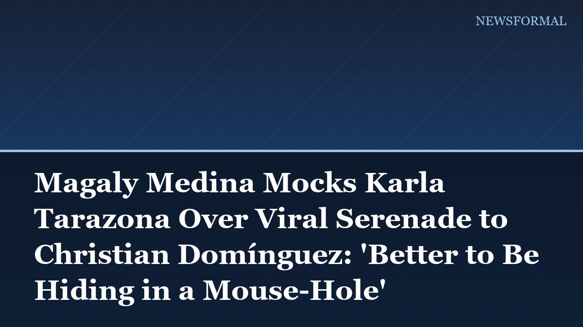 Magaly Medina Mocks Karla Tarazona Over Viral Serenade to Christian Domínguez: 'Better to Be Hiding in a Mouse-Hole'