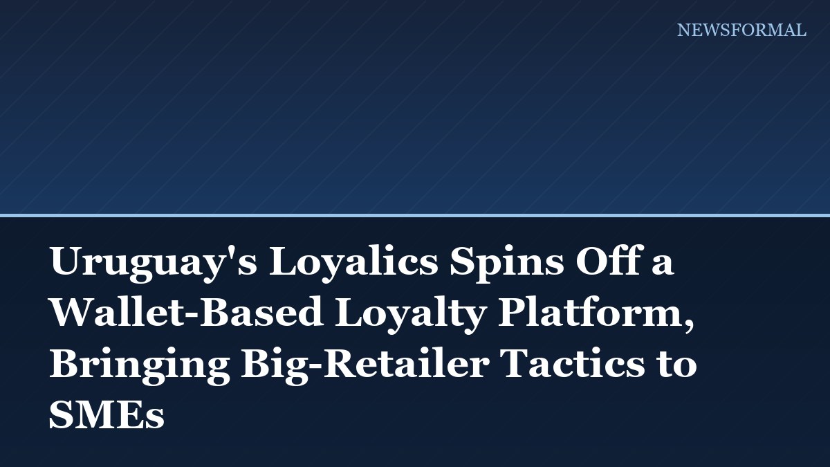 Uruguay's Loyalics Spins Off a Wallet-Based Loyalty Platform, Bringing Big-Retailer Tactics to SMEs